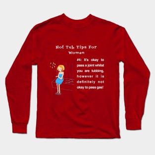 Hot Tub Tips for Women #4 Long Sleeve T-Shirt